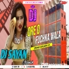 Ore O Fuchka Wala ( Speaker Fadd Dance Mix ) by Dj Sayan Asansol